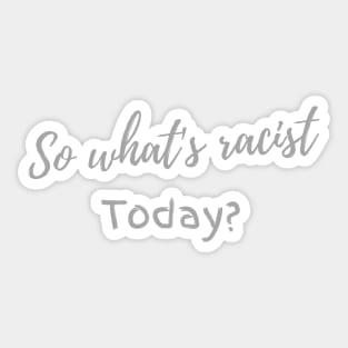 So what's racist today? Sticker